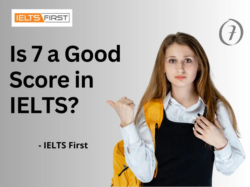 Is 7 A Good Score In IELTS 