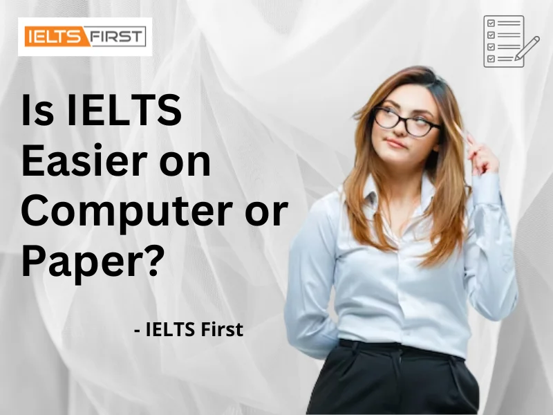 Is IELTS Easier on Computer or Paper?