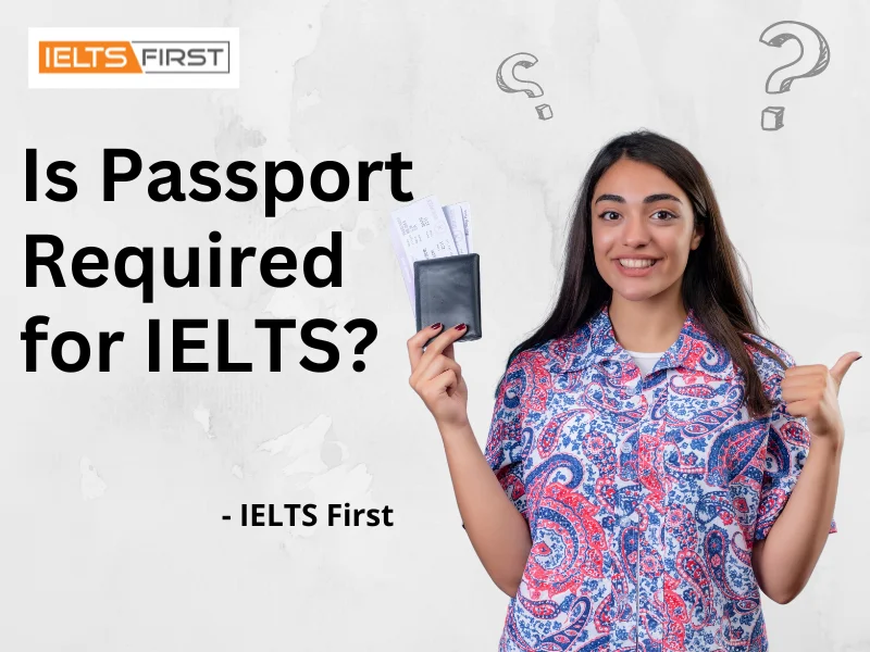  Is Passport Required for IELTS?